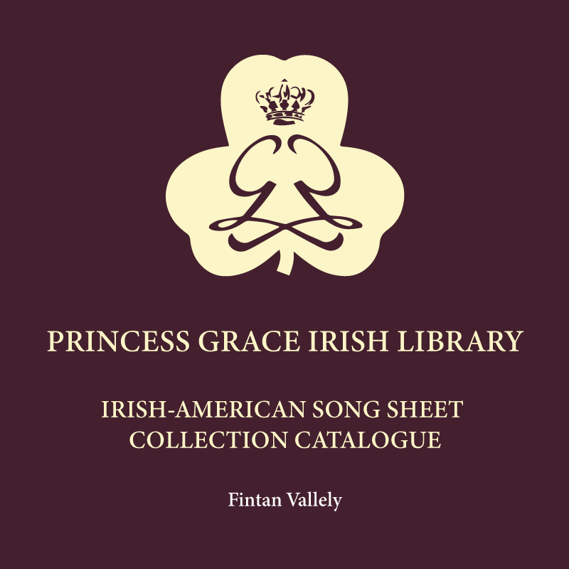 Princess Grace Irish Library: Irish-American Song Sheet Collection Catalogue - Finatn Vallely